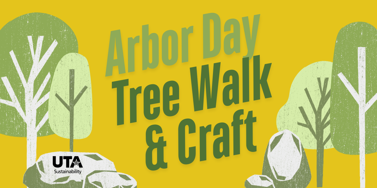 Sign for Arbor Day Tree Walk and Craft from UTA Office of Sustainability