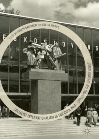 Socialist Internationalism in the Cold War: Exploring the Second World. 