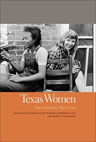 Texas Women: Their Histories, Their Lives