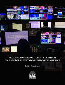 "Producción De Noticias Televisivas En Español En Estados Unidos De América" cover. It is a picture of U T A's broadcasting room with lots of screens.