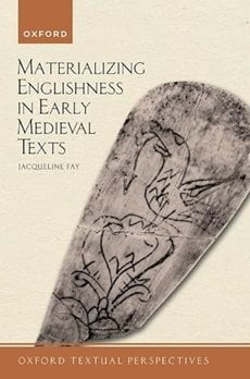 Materializing Englishness in Early Medieval Texts by Jacqueline Fay book cover of an artifact that appears to have a drawing of a bird standing on something.