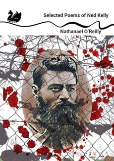 Selected Poems of Ned Kelly by Nathanael O'Reilly book cover of an oval image of Ned Kelly with various lines and splattered-shapes scattered around.