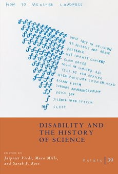 The image has the cover art for Osiris, Volume 39 "Disability and the History of Science." It is abstract containing musical forte signs with a caption "How to Measure Loudness." At the top says "how to measure loudness" then there's a graphic of an upside down triangle made up of music notes in several rows, each row having one less music note. Each line has text next to it. "Voice lost in oblivion," "95 decibels and above," "feedback," "hot sweaty concert," "blow dryer," "argue in limited A S L," "yell at T S A officer," "high pressure shower head," "Asian flush," "subway announcement," "voice box," "silence into speech," and "sleep."