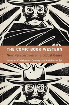 "The Comic Book Western" cover. The top half is of a cartoon-like drawing of a man with a cape, mustache, and a sombrero. The middle has a colored long rectangle the title. The lower half is the same drawing of the man, but he appears more fierce instead of calm like the top one..