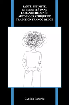 "Santé, Intimité Et Identité Dans Les Bandes Dessinées Autobiographiques En Langue Française" cover. There's a colored rectangle with a drawing of a person with scribbles for the head. Two colored vertical lines run in the background and the title is above the drawing out side the rectangle.