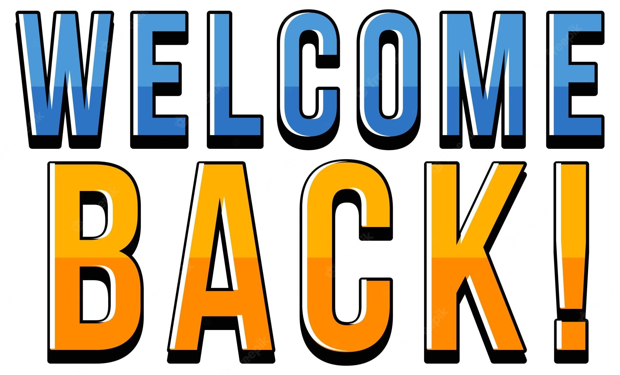 graphic with the words welcome back